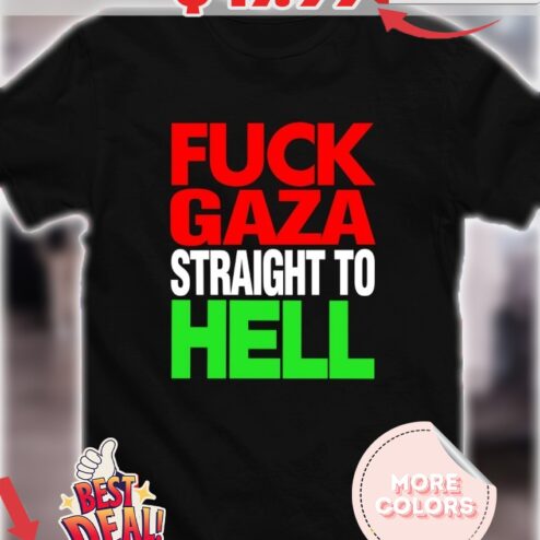 Fuck Gaza straight to hell shirt