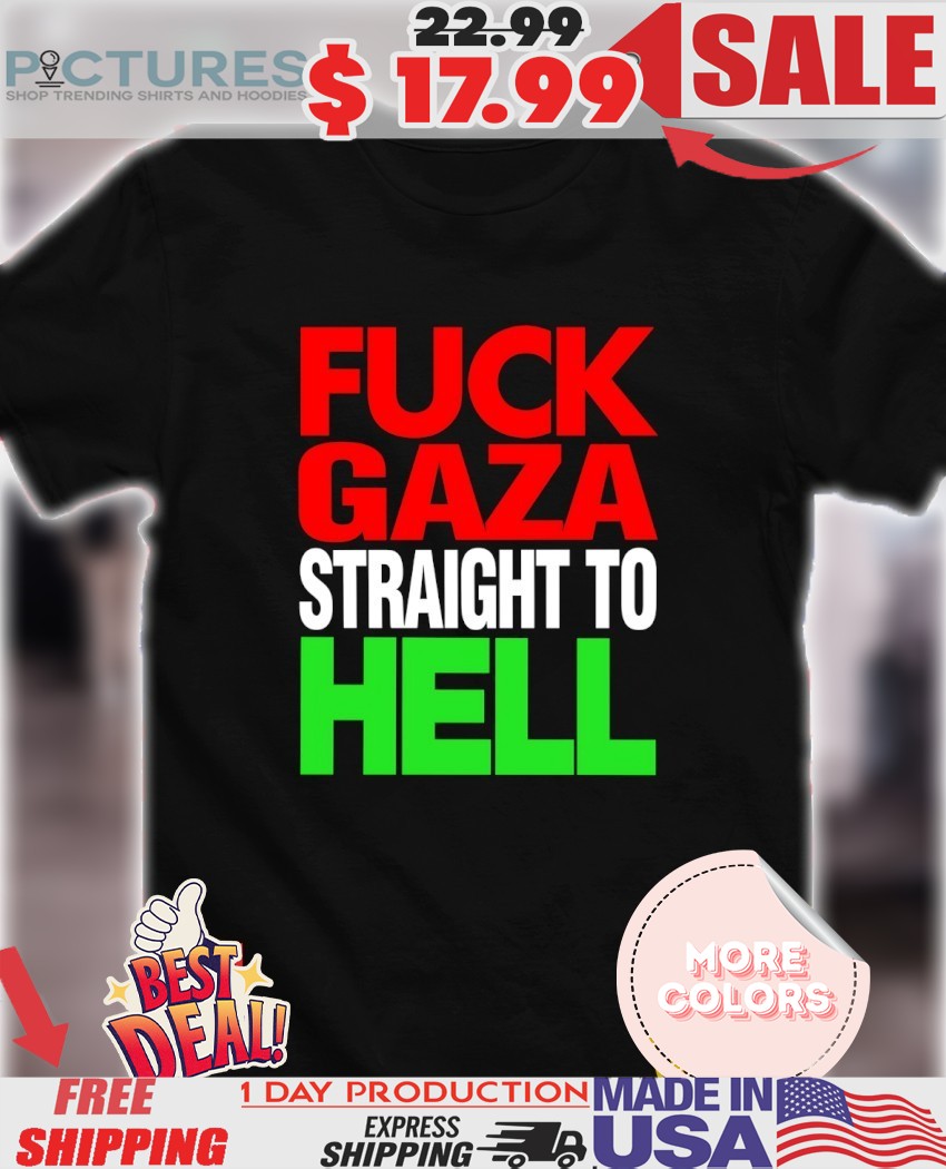 Fuck Gaza straight to hell shirt