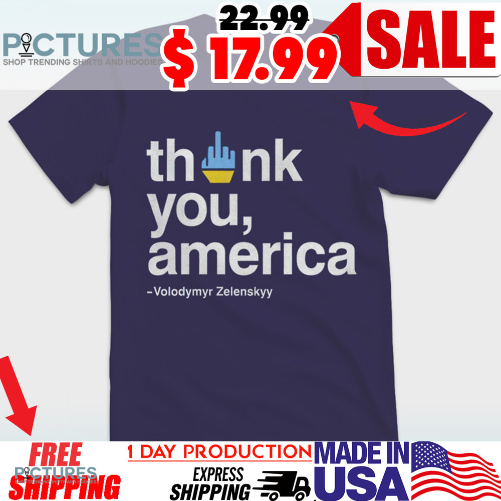 Fuck Trump Zelensky Fuck Thank You America Shirt