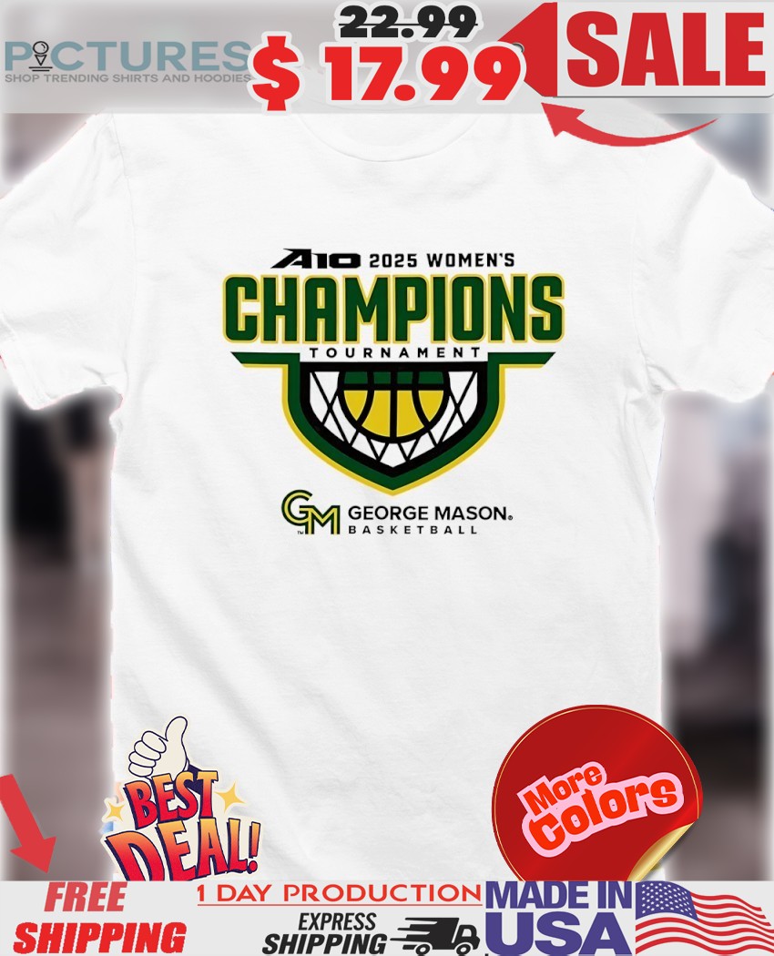 George Mason Basketball Athletics 2025 A10 Women’s Championship Tournament shirt