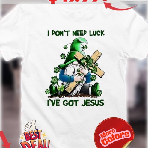 Gnome Hug Cross I Don't Need Luck I've Got Jesus Christian Shirt