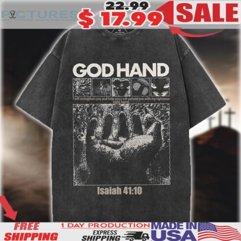 God Hand I will strengthen you and help you Isaiah 41 10 Christian Shirt