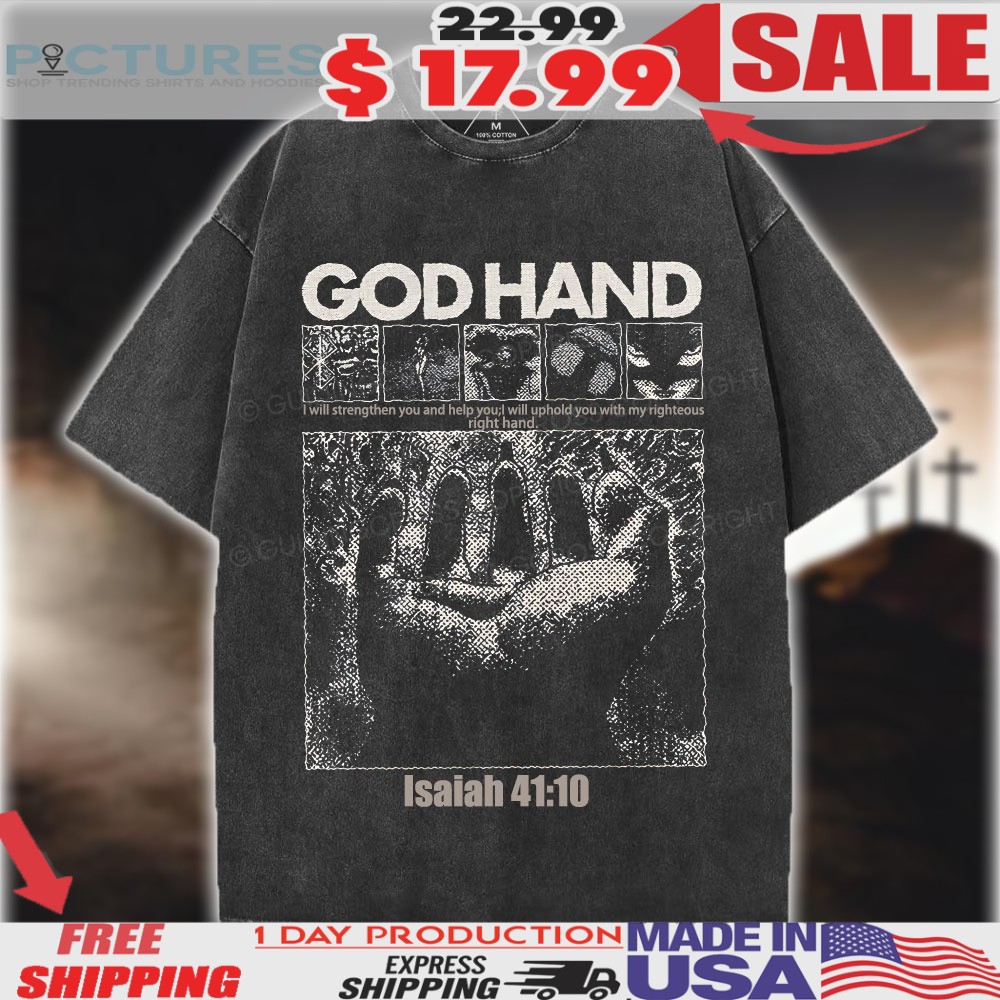 God Hand I will strengthen you and help you Isaiah 41 10 Christian Shirt