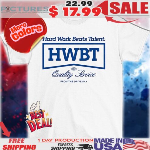 HWBT hard work beats talent quality service from the driveway shirt