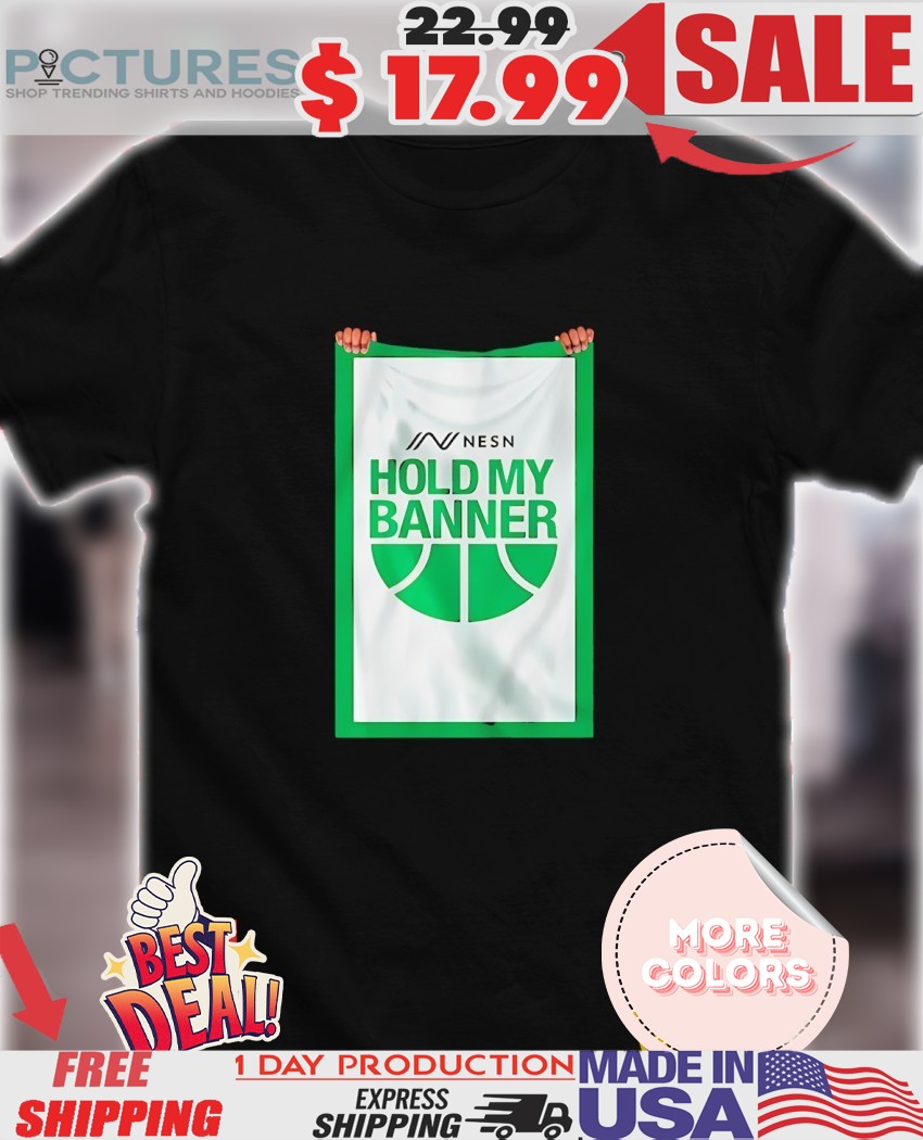Hand Holding banner NESN hold my banner shirt