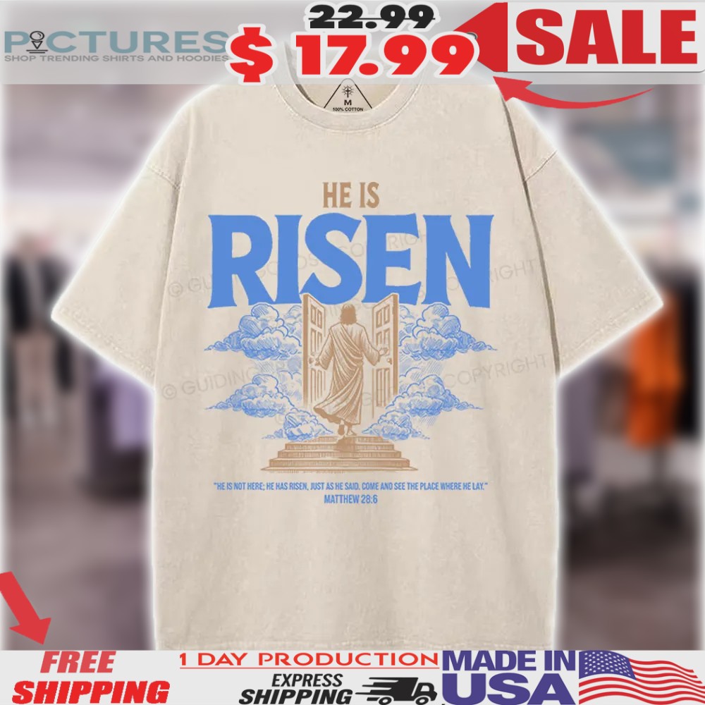 He Is Risen Just As He Said Come And See The Place Where He Lay Matthew 28 6 Christian Shirt