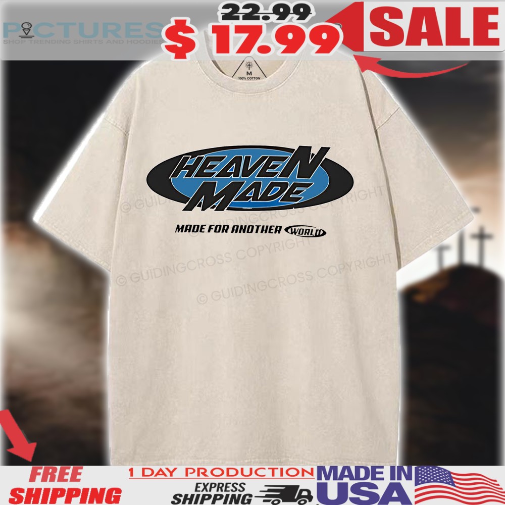 Heaven Made For Another World Christian 2025 Shirt