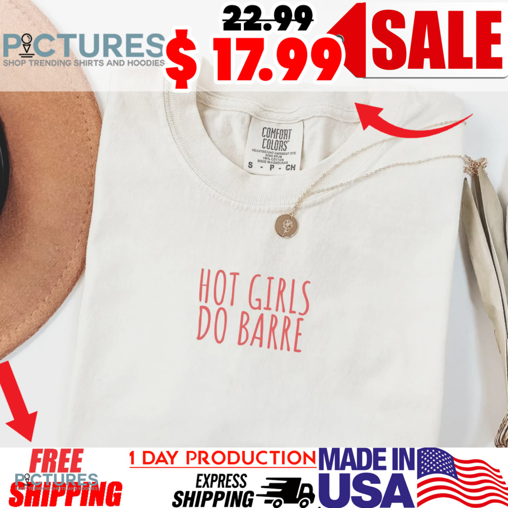 Hot Girls Do Barre Shirt
