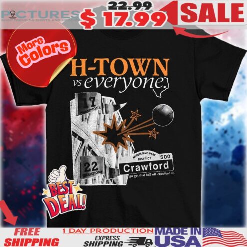 Houston Astros H-Town vs everyone go get that ball of crawford st shirt