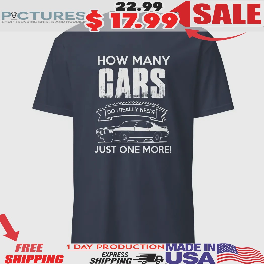 How Many Cars Do I Really Need Just One More Shirt