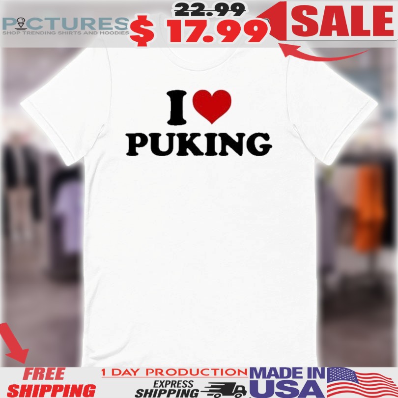 I Love Puking Shirt