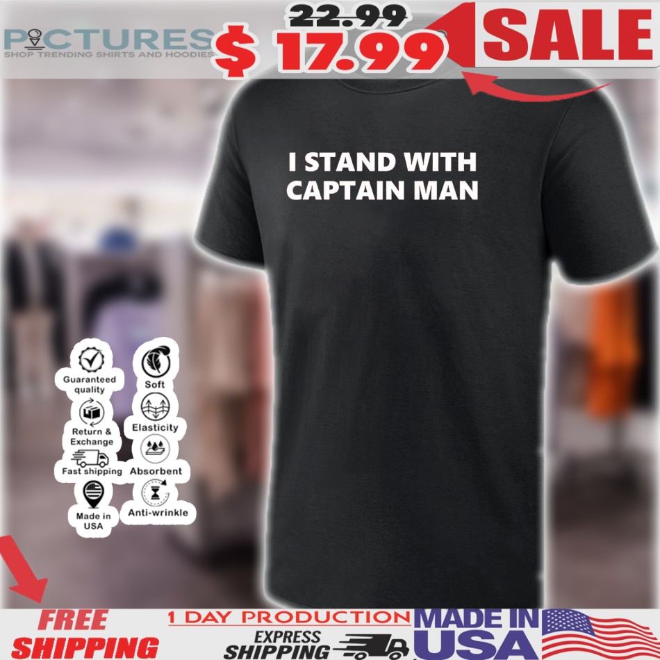 I Stand With Captain Man Shirt
