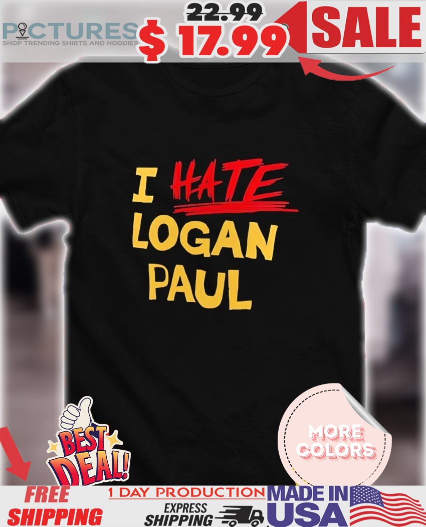 I hate Logan Paul shirt