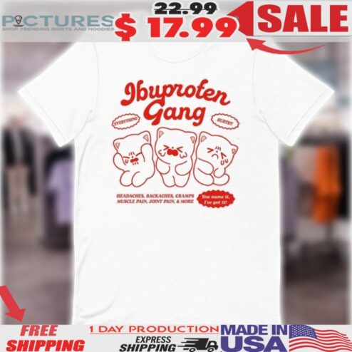 Ibuprofen Gang Headaches Backaches Cramps Muscle Pain Joint Pain And More Cats Shirt