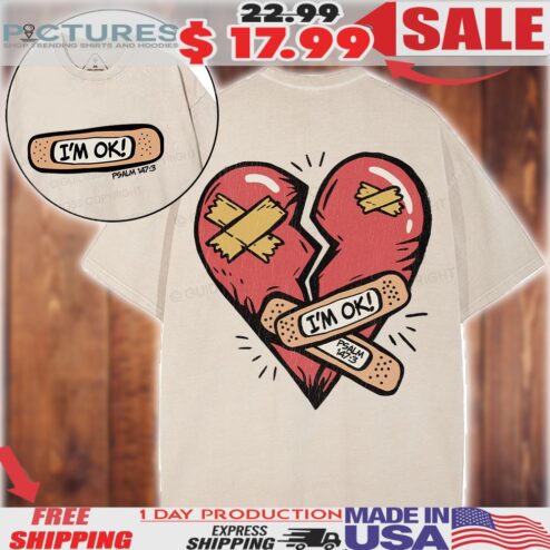 I'm Ok Psalm 147 Verse 3 He Heals The Broken Heart Christian Shirt