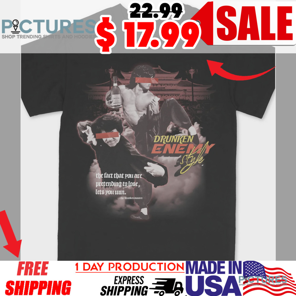 Jackie Chan Drunken Master The Fact That You Are Pretending To Lose Lets You Win Shirt