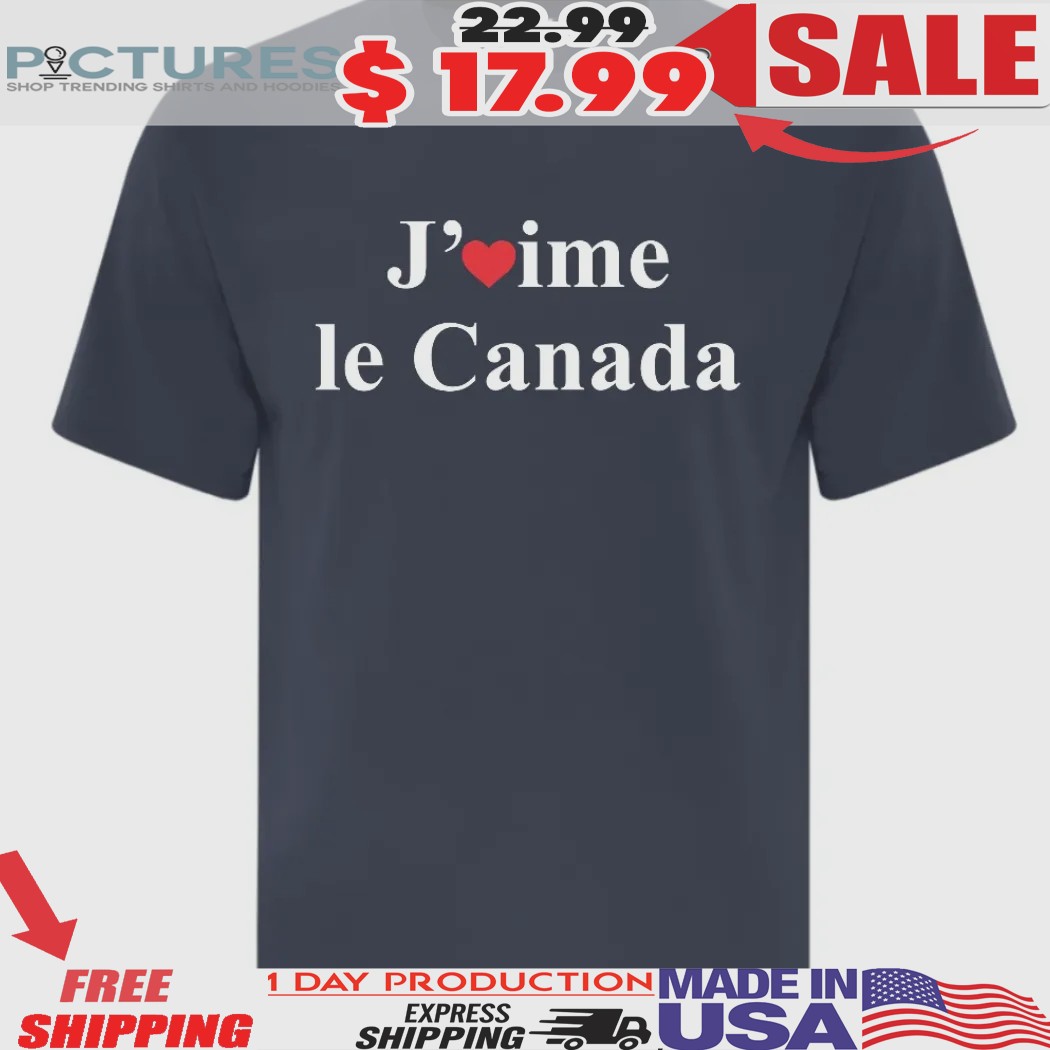 J'aime le Canada I Love Canada Shirt