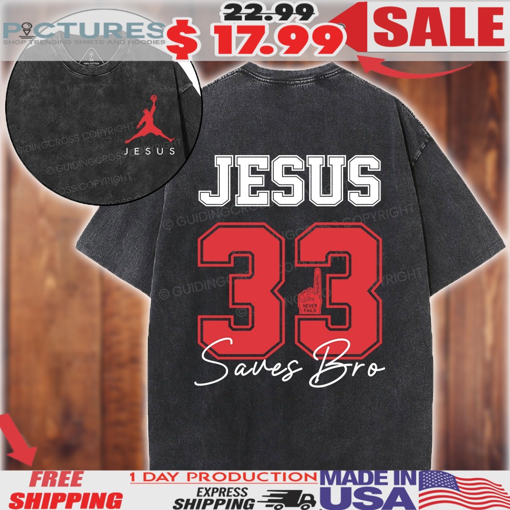 Jesus 33 Saves Bro Christian Shirt