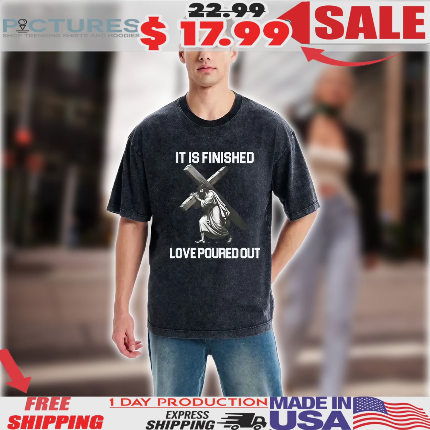 Jesus Christ It Is Finished Love Poured Out Christian Shirt