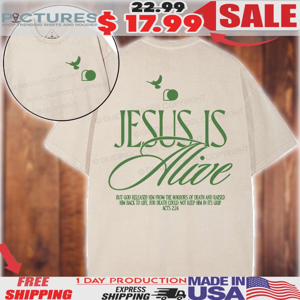 Jesus Is Alive But God Released Him From The Horrors Of Death And Raised Him Back To Life act 2 24 Christian Shirt