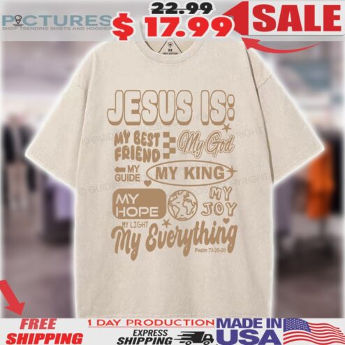 Jesus Is My Best Friend My God My Guide My Hope My Joy My Everything Psalm 73 25 26 Christian Faith Typography Shirt