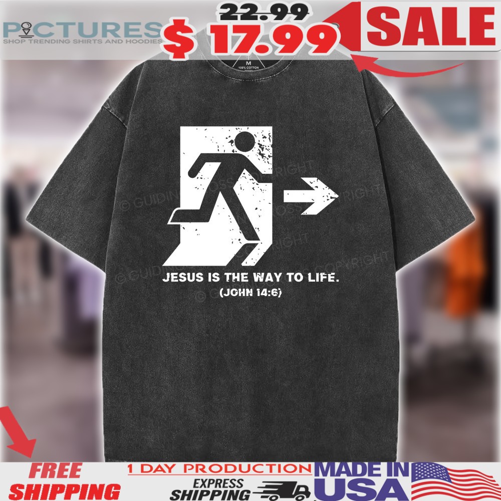 Jesus Is The Way To Live John 14 6 Emergency Exit Christian Easter Shirt