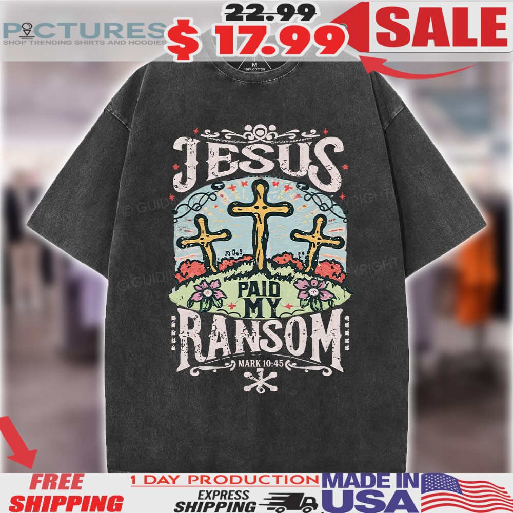 Jesus Paid My Ransom Mark 10 45 Cross Christian Vintage Shirt