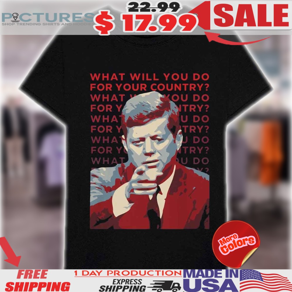 John F Kennedy What Will You Do For Your Country Shirt