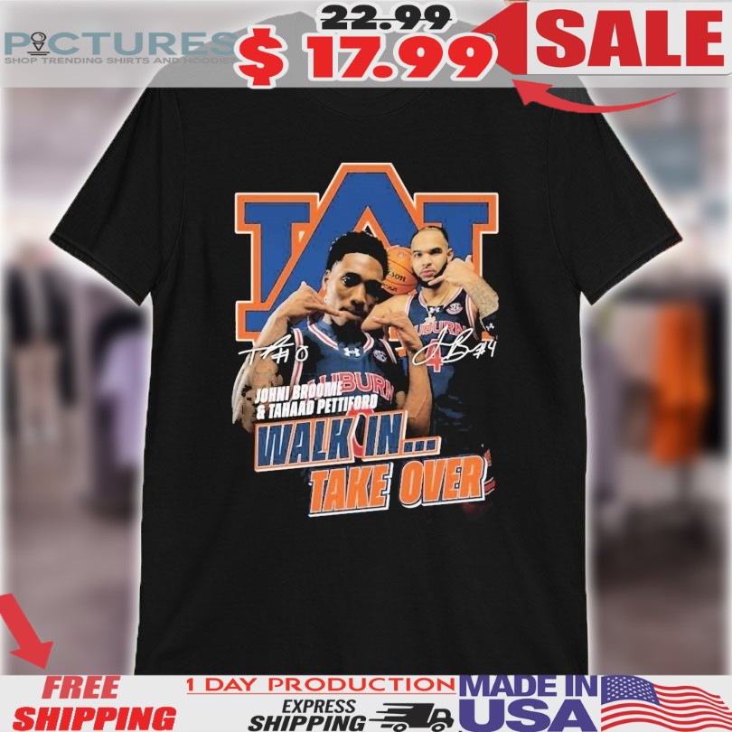 Johni Broome & Tahaad Pettiford Walk In Take Over Auburn Tigers Signatures Shirt