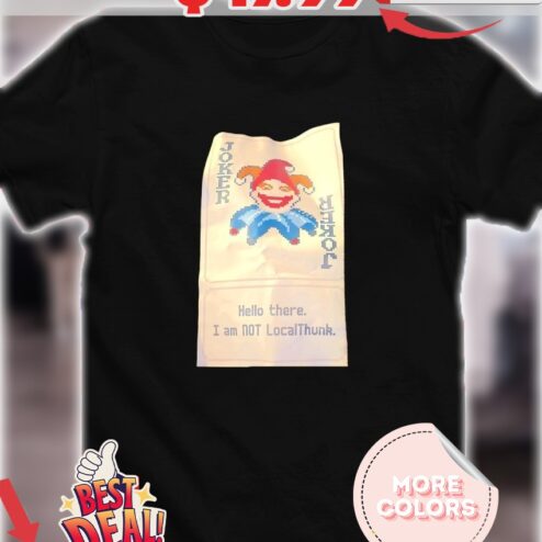 Joker hello there I am not LocalThunk shirt