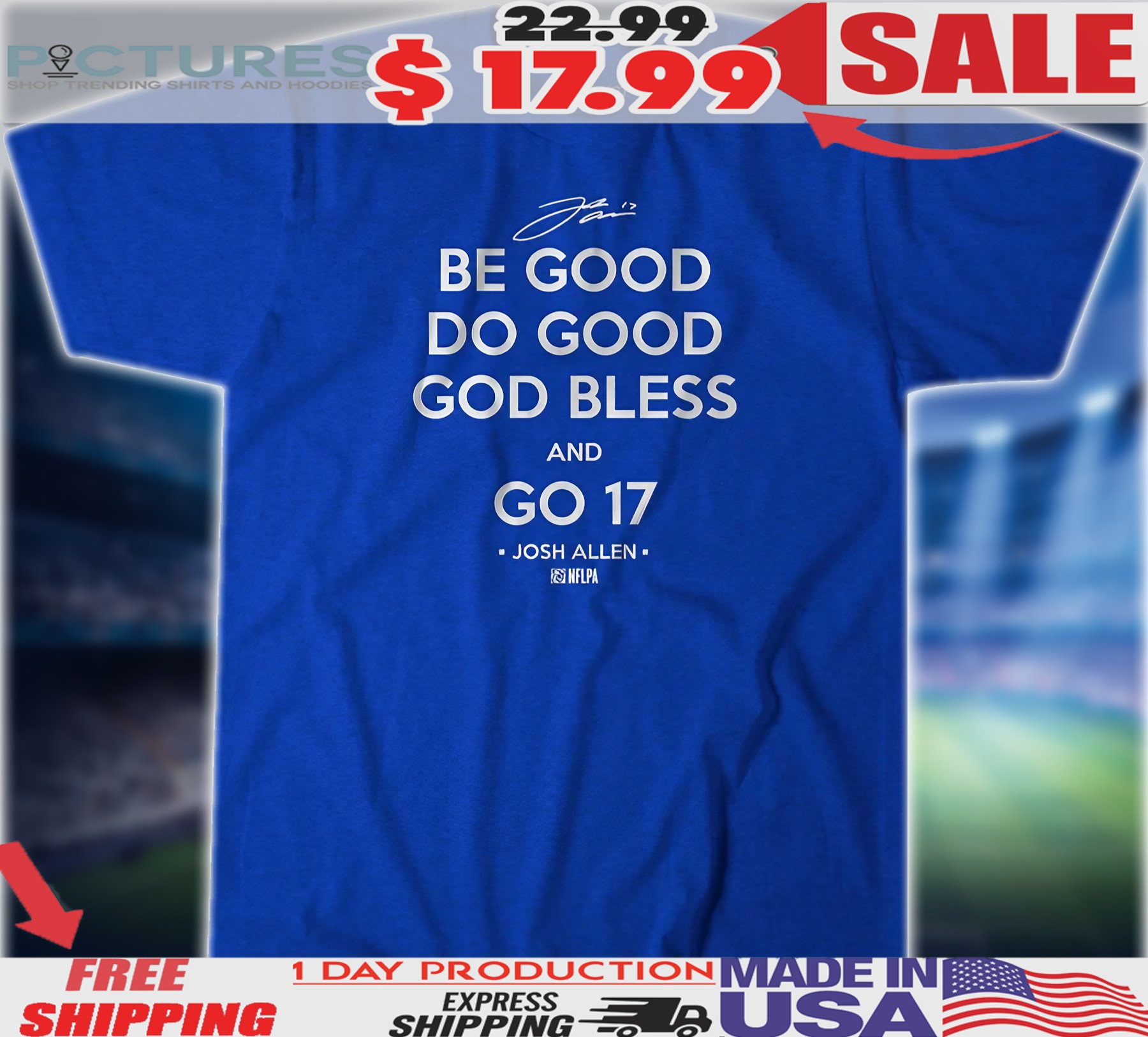 Josh Allen Buffalo Bills Be Good Do Good God Bless And Go 17 Shirt