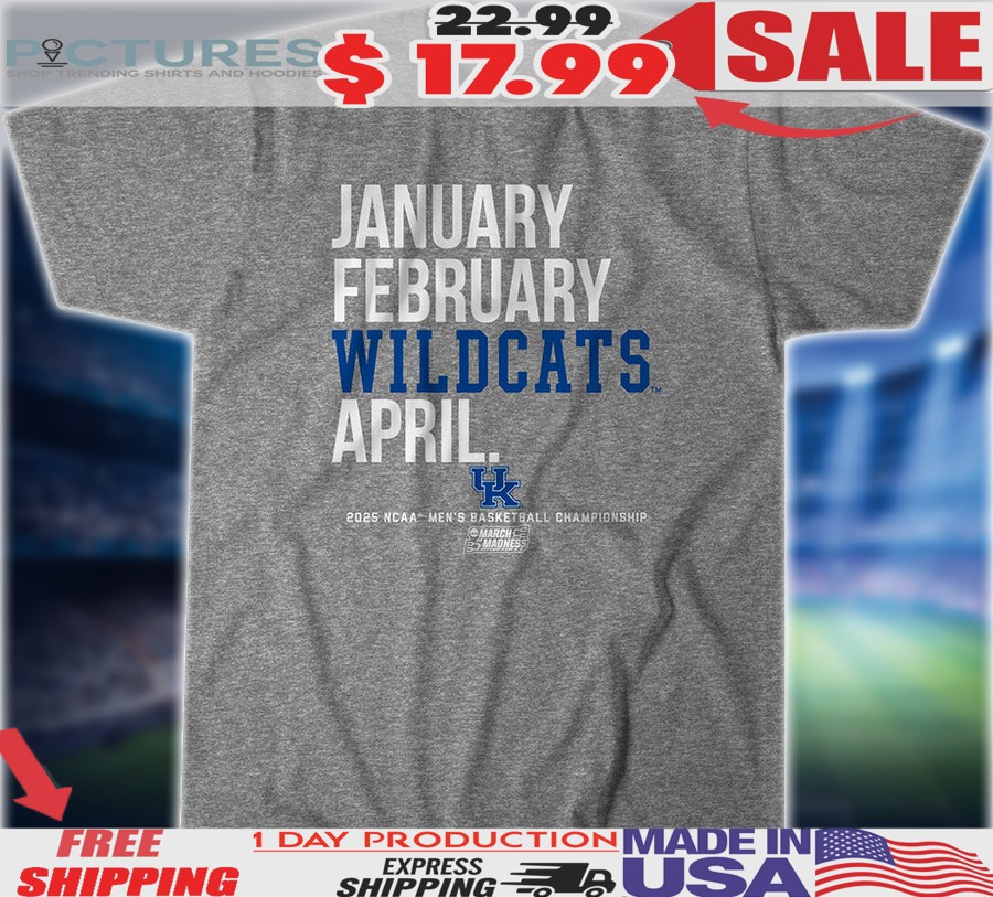 Kentucky Wildcats Basketball January February Wildcats April 2025 NCAA Men's Basketball Championship Shirt