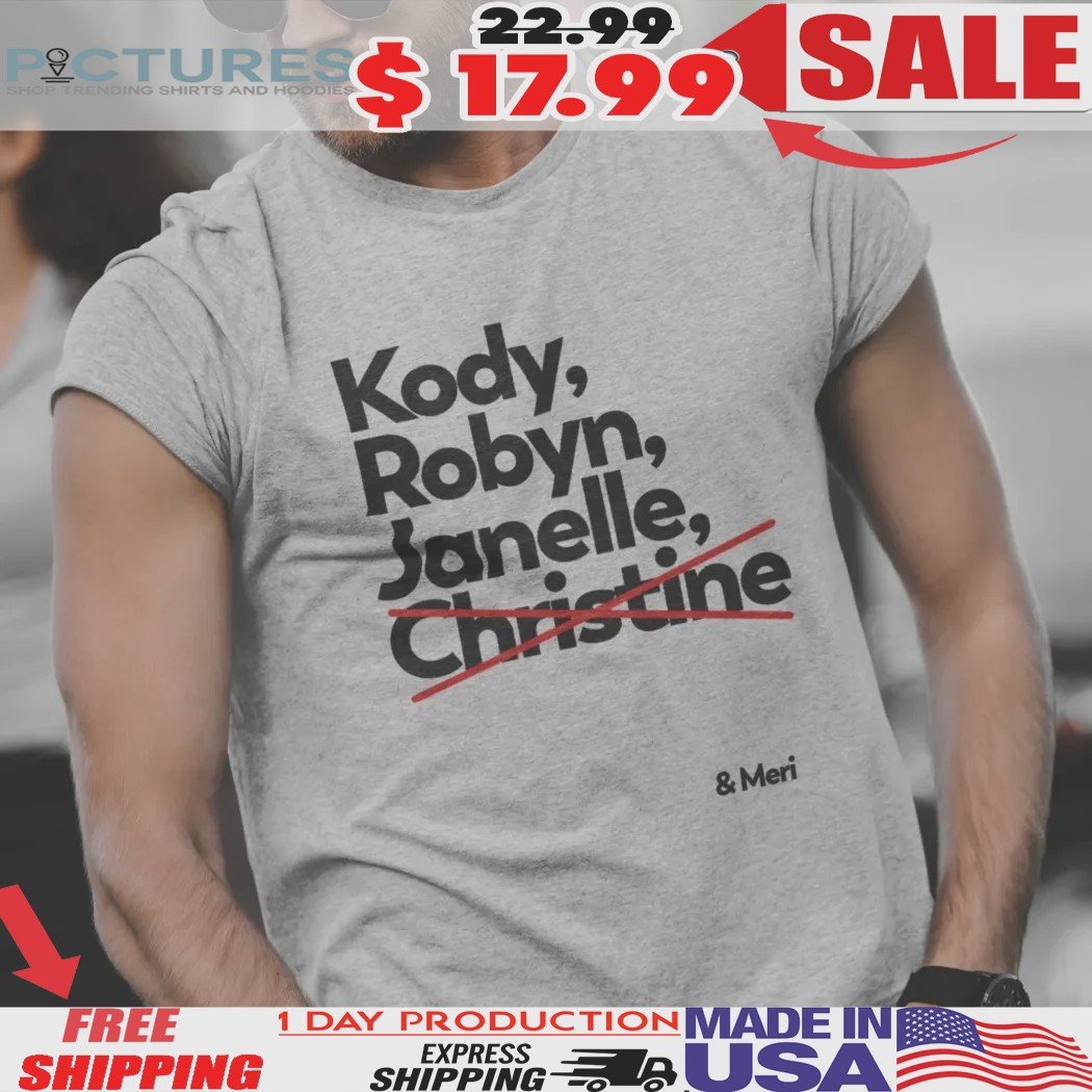Kody Robyn Janelle Christine And Meri Shirt
