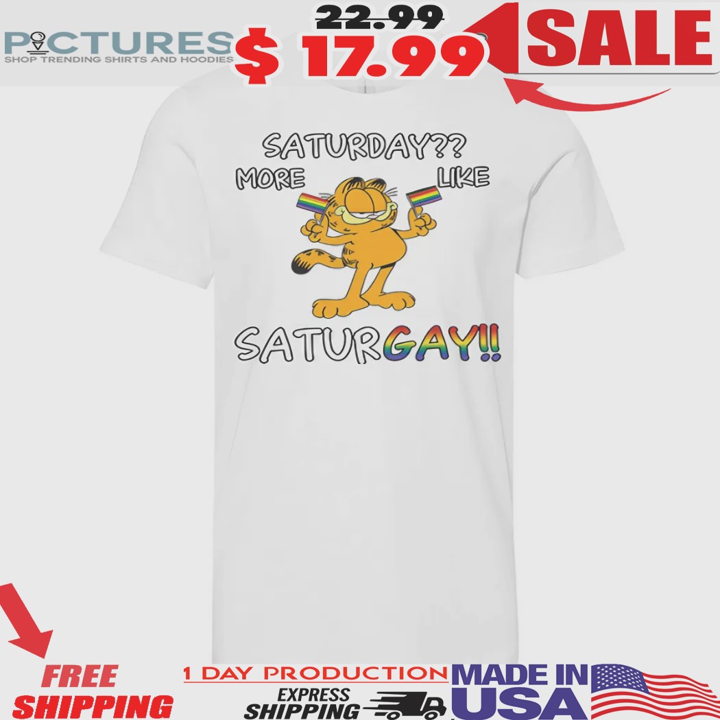 LGBT Gay Garfield Saturday More Like Saturgay Shirt