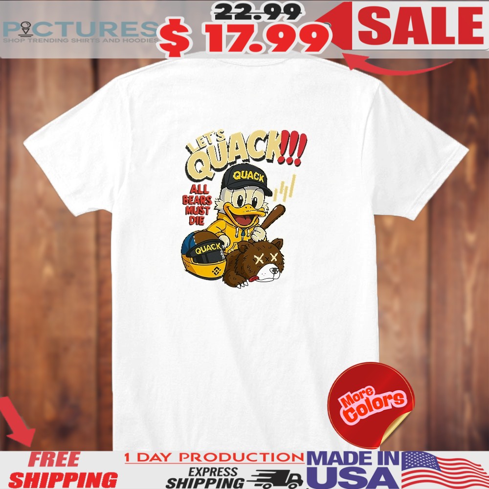 Let’s Quack All Bears Must Die Shirt