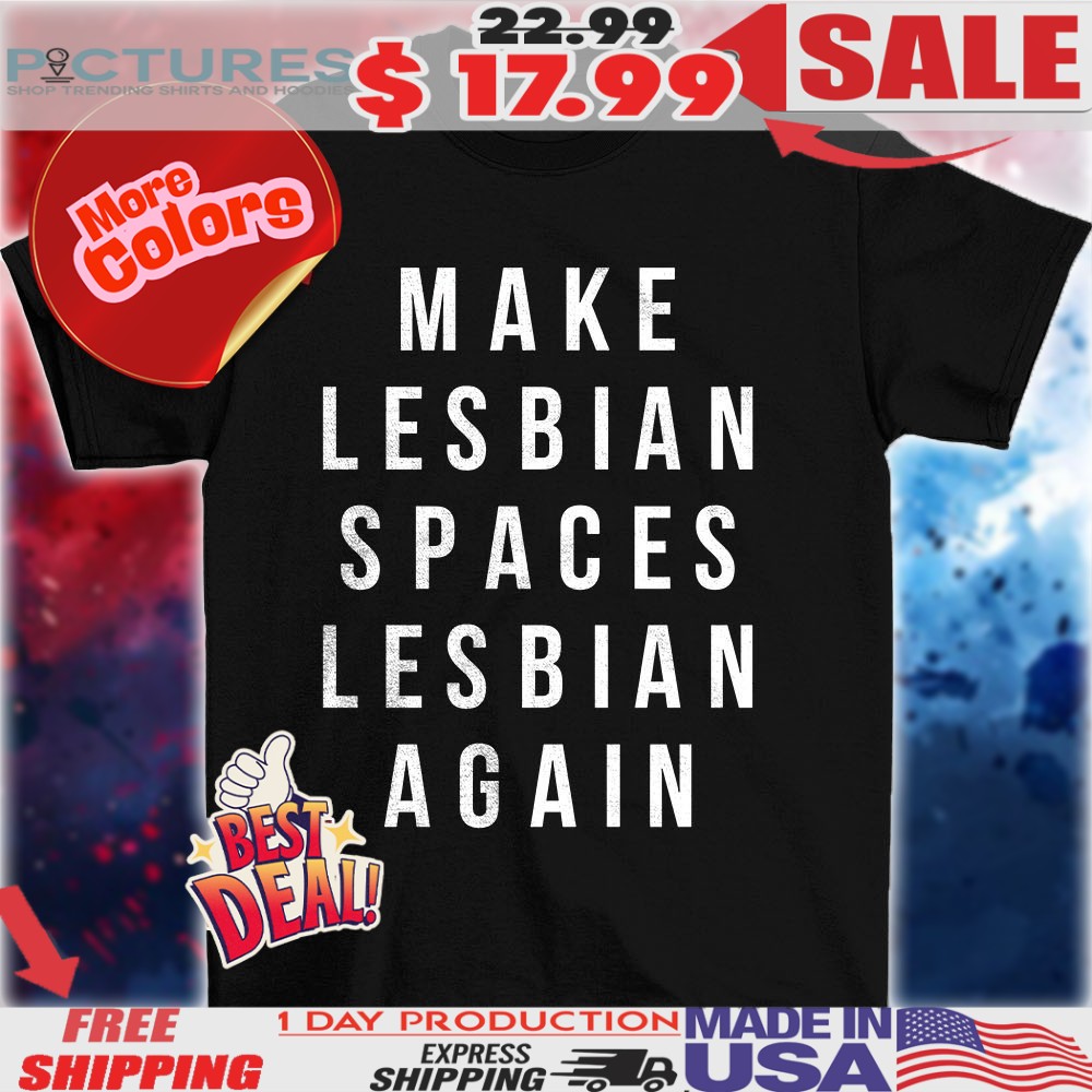 Make Lesbian Spaces Lesbian Again Jenny Watson shirt