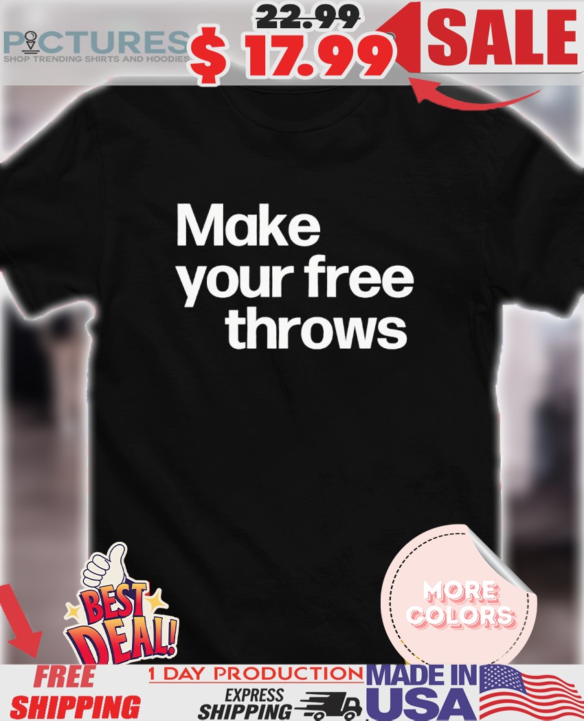 Make your free throws 2025 quote shirt