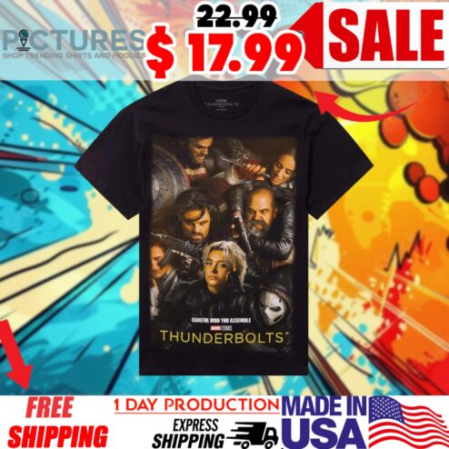 Marvel Thunderbolts careful who you assemble poster 2025 shirt