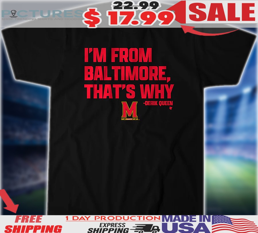 Maryland Terrapins Basketball Derik Queen I'm from Baltimore Shirt