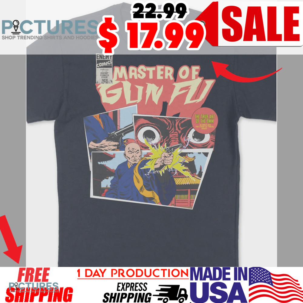 Master of Gun Fu Enemy Comics The True Art Of The 9mm Shirt