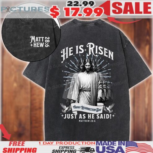 Matthew 28 6 He Is Risen Just As He Said Happy Resurrection Day Christian Easter Shirt