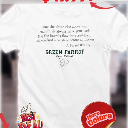 May The Chute Rise Above You And Smirk Always Have Your Back Green Parrot Key West Shamrock St. Patricks Day Quote Shirt