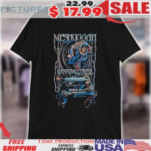 Meshuggah Cannibal Corpse Mar 30 2025 The Fillmore Detroit MI Shirt