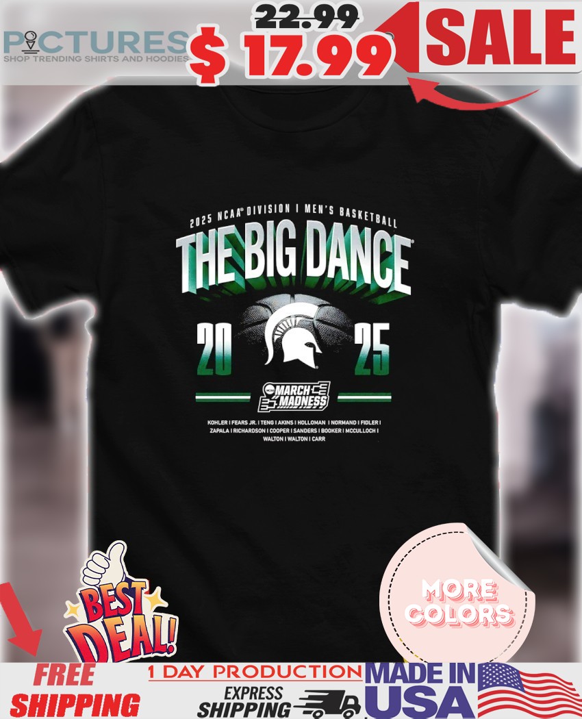 Michigan State Spartans The Big Dance 2025 NCAA Division I Men’s Basketball March Madness shirt