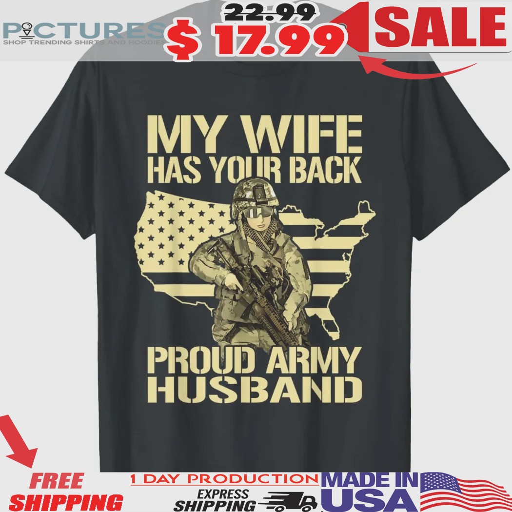 My Wife Has Your Back Proud Army Husband Military Spouse Shirt