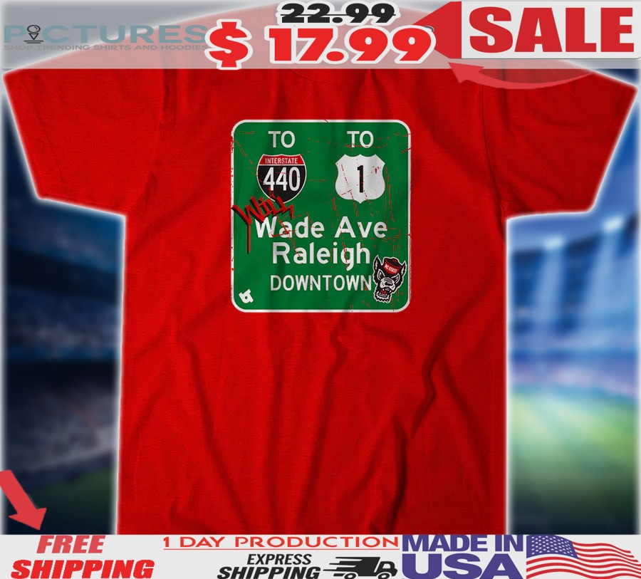 NC State Basketball Will Wade Avenue Raleigh Downtown Highway Sign Shirt
