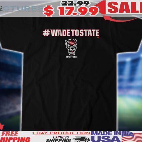NC State Wolfpack Basketball #WadeToState Shirt