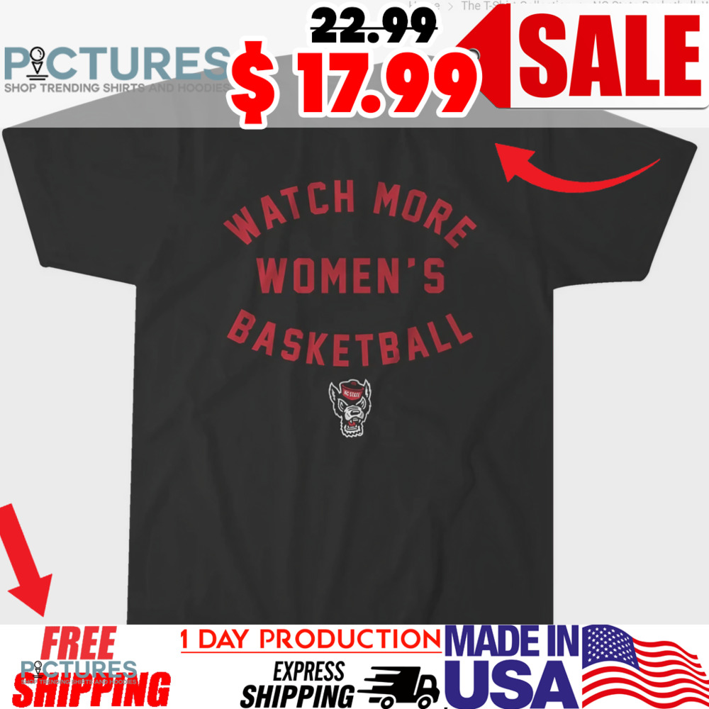 NC State Wolfpack Basketball Watch More Women's Basketball Shirt
