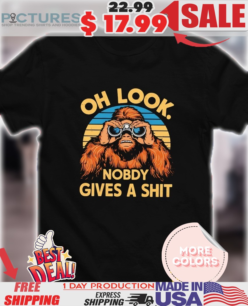 Oklahoma Bigfoot Sasquatch oh look nobody gives a shit shirt