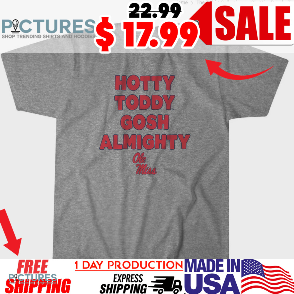 Ole Miss Rebels Team Slogan hotty toddy gosh almighty shirt